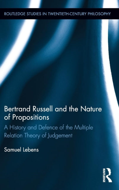 Book cover of: Bertrand Russell and the Nature of Propositions. By: Samuel Lebens