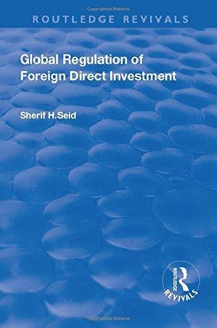 Book cover of: Global Regulation of Foreign Direct Investment. By: Sherif H. Seid