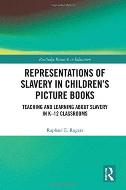 Book cover of: Representations of Slavery in Children’s Picture Books. By: Raphael Rogers