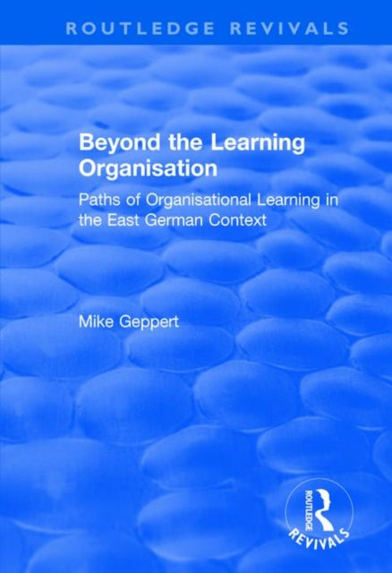 Book cover of: Beyond the Learning Organisation. By: Mike Geppert