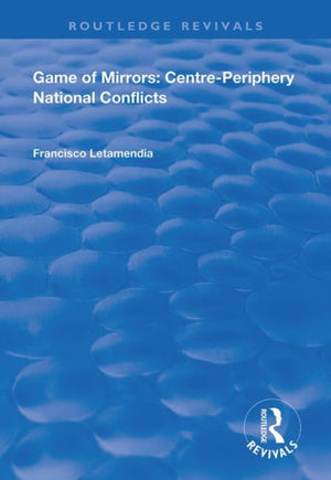 Game of Mirrors: Centre-Periphery National Conflicts