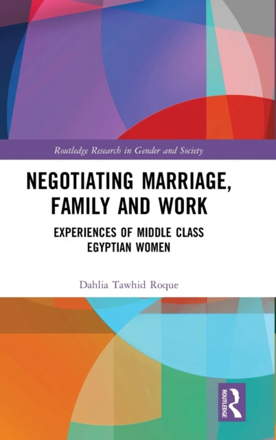 Book cover of: Negotiating Marriage, Family and Work. By: Dahlia Tawhid Roque