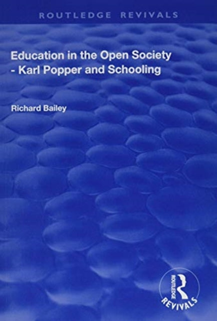 Book cover of: Education in the Open Society - Karl Popper and Schooling. By: Bailey, Richard