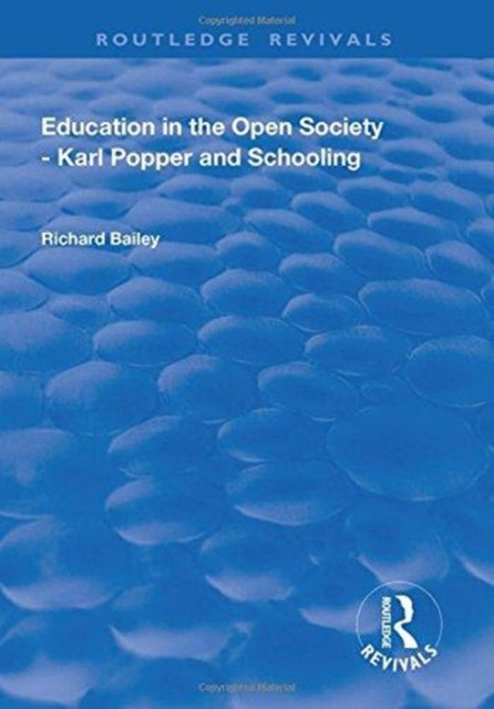 Book cover of: Education in the Open Society - Karl Popper and Schooling. By: Bailey, Richard