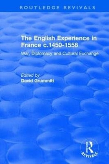 Book cover of: English Experience in France c.1450-1558. By: David Grummitt