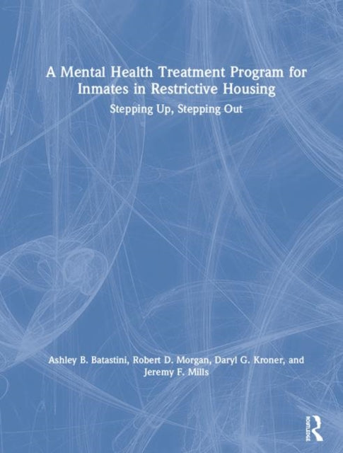 Book cover of: Mental Health Treatment Program for Inmates in Restrictive Housing. By: Ashley B. Batastini