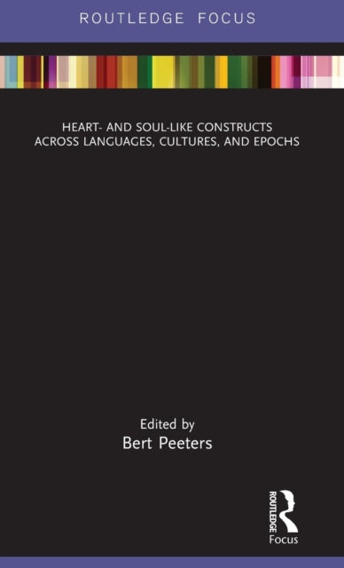 Book cover of: Heart- and Soul-Like Constructs across Languages, Cultures, and Epochs. By: Bert Peeters