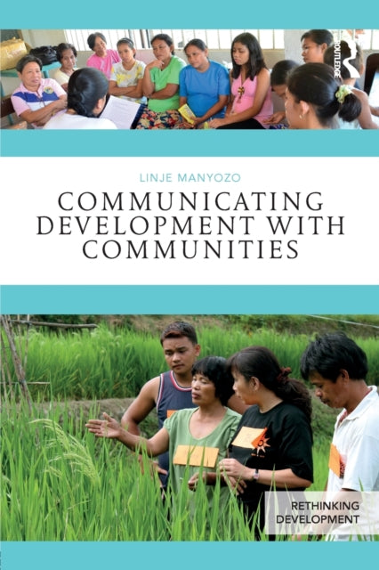 Book cover of: Communicating Development with Communities. By: Linje Manyozo
