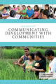 Book cover of: Communicating Development with Communities. By: Linje Manyozo