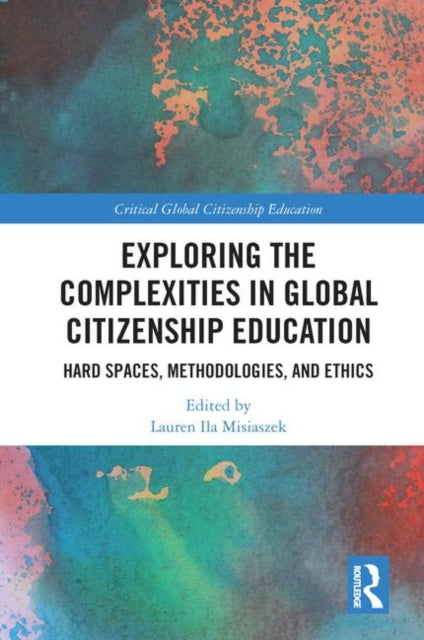 Book cover of: Exploring the Complexities in Global Citizenship Education. By: Lauren Misiaszek