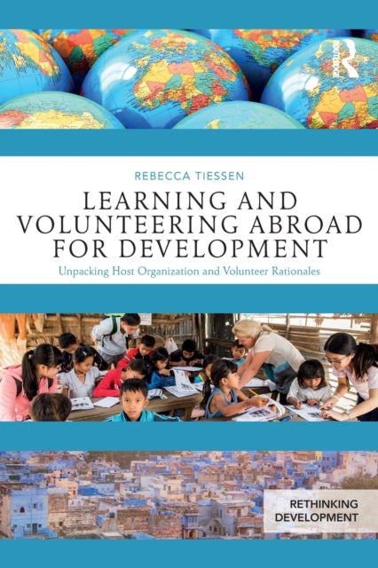 Book cover of: Learning and Volunteering Abroad for Development. By: Rebecca Tiessen