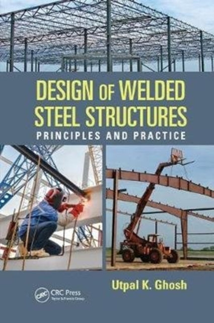 Book cover of: Design of Welded Steel Structures. By: Utpal K. Ghosh