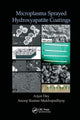 Book cover of: Microplasma Sprayed Hydroxyapatite Coatings. By: Arjun Dey