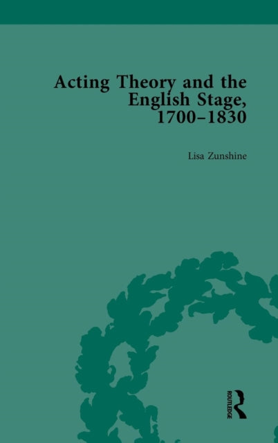 Book cover of: Acting Theory and the English Stage, 1700-1830 Volume 5. By: Lisa Zunshine