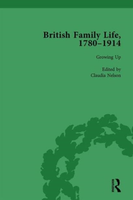 Book cover of: British Family Life, 1780–1914, Volume 1. By: Claudia Nelson