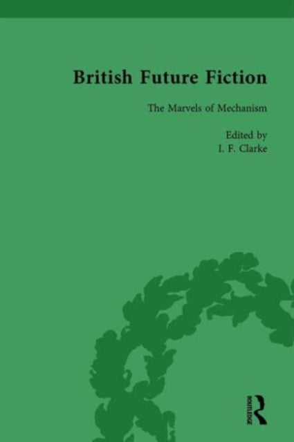 Book cover of: British Future Fiction, 1700-1914, Volume 3. By: I. F. Clarke