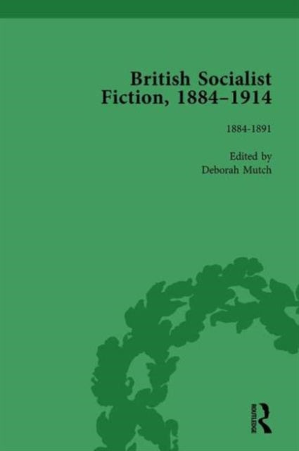Book cover of: British Socialist Fiction, 1884–1914, Volume 1. By: Deborah Mutch