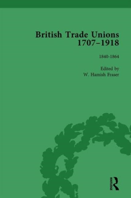 Book cover of: British Trade Unions, 1707–1918, Part I, Volume 4. By: W. Hamish Fraser