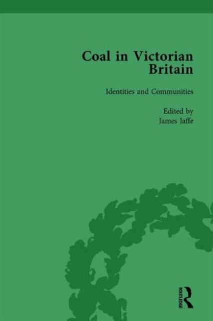 Book cover of: Coal in Victorian Britain, Part II, Volume 4. By: John Benson