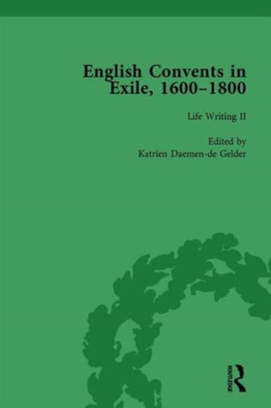 English Convents in Exile, 1600-1800, Part II, vol 4