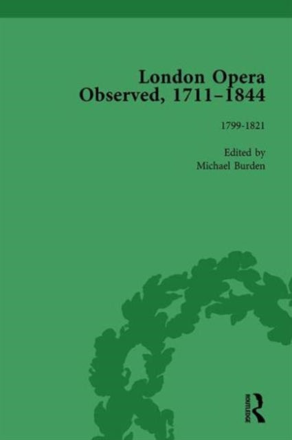 London Opera Observed 1711–1844, Volume IV