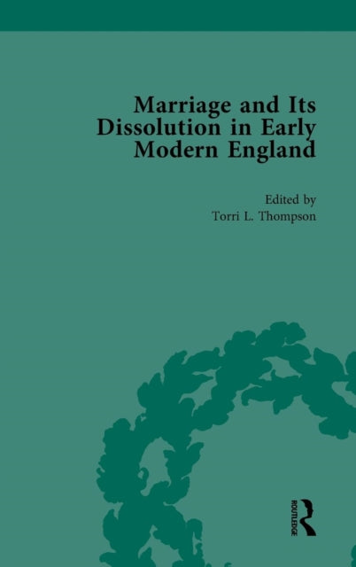 Book cover of: Marriage and Its Dissolution in Early Modern England, Volume 3. By: Torri L. Thompson