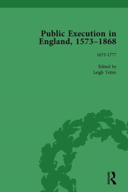 Book cover of: Public Execution in England, 1573–1868, Part I Vol 3. By: Leigh Yetter