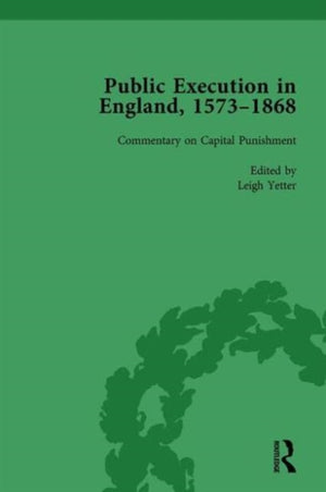 Public Execution in England, 1573–1868, Part II vol 7