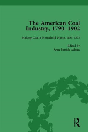 The American Coal Industry 1790–1902, Volume II