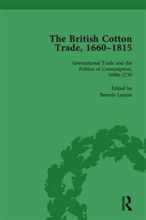 The British Cotton Trade, 1660-1815 Vol 2
