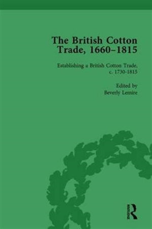 The British Cotton Trade, 1660-1815 Vol 3