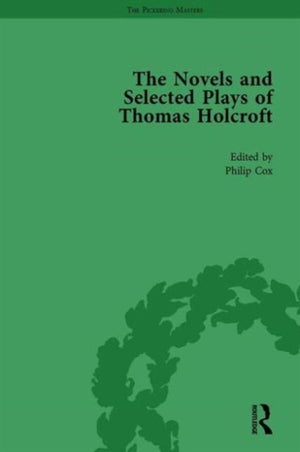 The Novels and Selected Plays of Thomas Holcroft Vol 5
