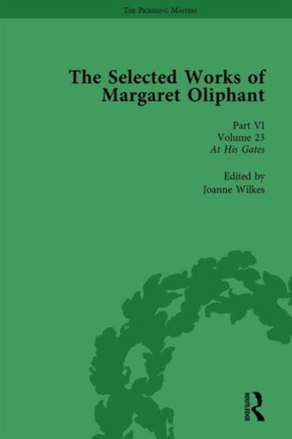 Book cover of: Selected Works of Margaret Oliphant, Part VI Volume 23. By: Joanne Wilkes