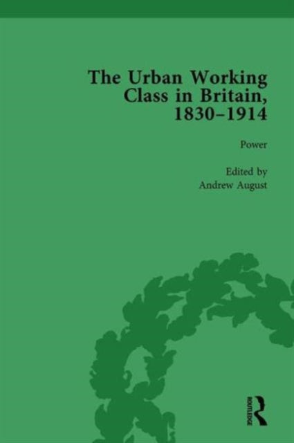 The Urban Working Class in Britain, 1830–1914 Vol 4