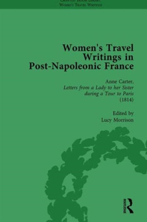 Women's Travel Writings in Post-Napoleonic France, Part I Vol 4
