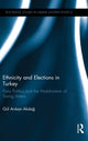 Book cover of: Ethnicity and Elections in Turkey. By: Gul Akdag