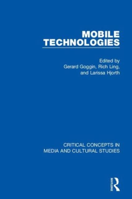 Book cover of: Mobile Technologies, 4-vol. set. By: Gerard Goggin