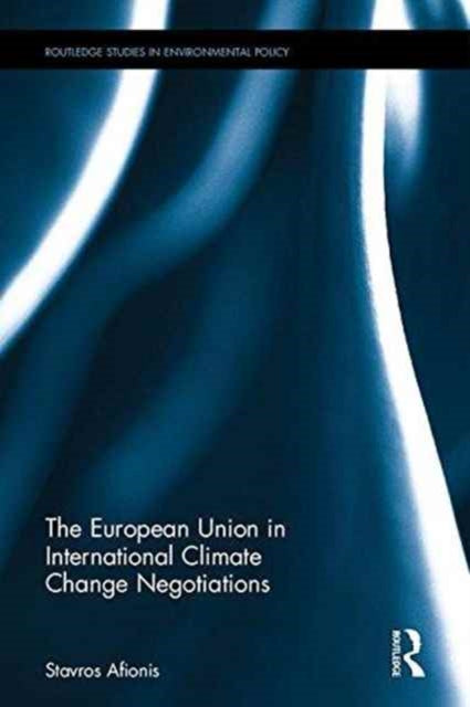 Book cover of: European Union in International Climate Change Negotiations. By: Stavros Afionis