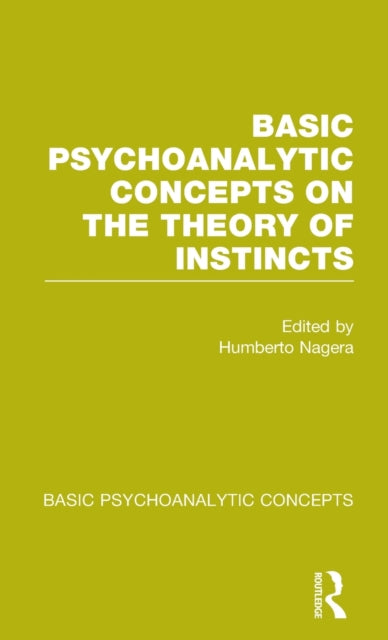 Book cover of: Basic Psychoanalytic Concepts on the Theory of Instincts. By: Humberto Nagera