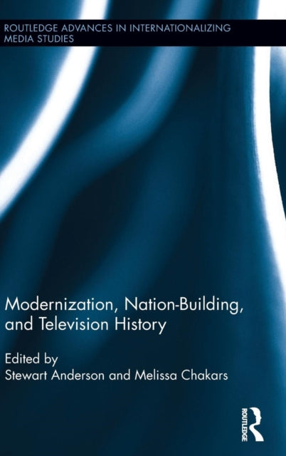 Book cover of: Modernization, Nation-Building, and Television History. By: Stewart Anderson