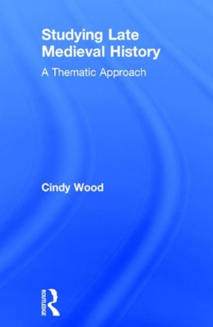 Book cover of: Studying Late Medieval History. By: Cindy Wood