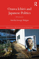 Book cover of: Ozawa Ichiro and Japanese Politics. By: Aurelia George Mulgan