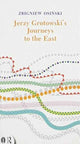 Book cover of: Jerzy Grotowski's Journeys to the East. By: Zbigniew Osinski