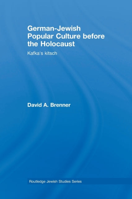 Book cover of: German-Jewish Popular Culture before the Holocaust. By: David A. Brenner