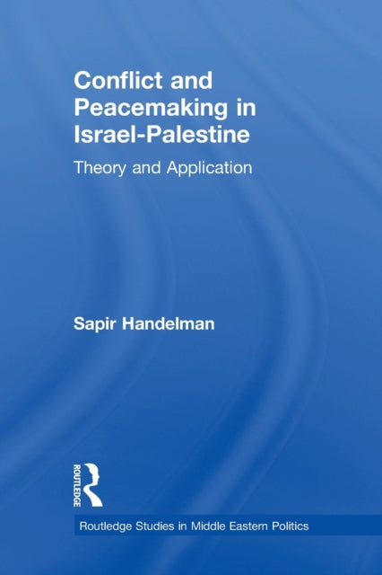 Book cover of: Conflict and Peacemaking in Israel-Palestine. By: Sapir Handelman