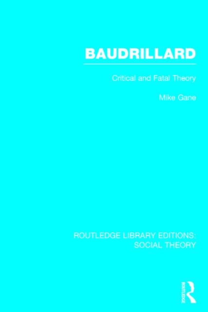 Book cover of: Baudrillard (RLE Social Theory). By: Mike Gane