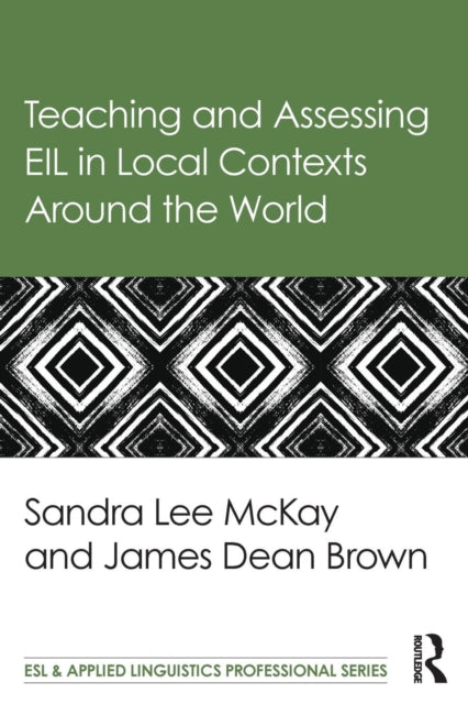Book cover of: Teaching and Assessing EIL in Local Contexts Around the World. By: Sandra Lee Mckay