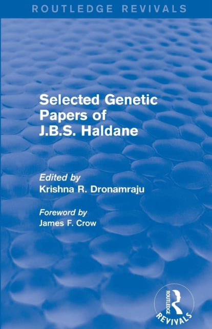 Book cover of: Selected Genetic Papers of J.B.S. Haldane (Routledge Revivals). By: Krishna R. Dronamraju