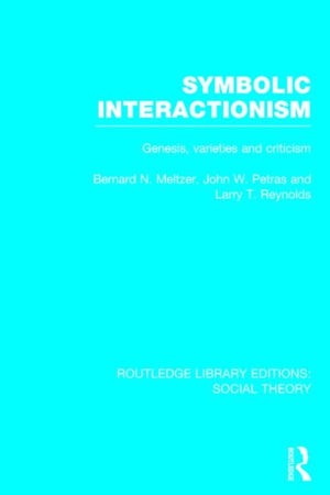 Symbolic Interactionism (RLE Social Theory)