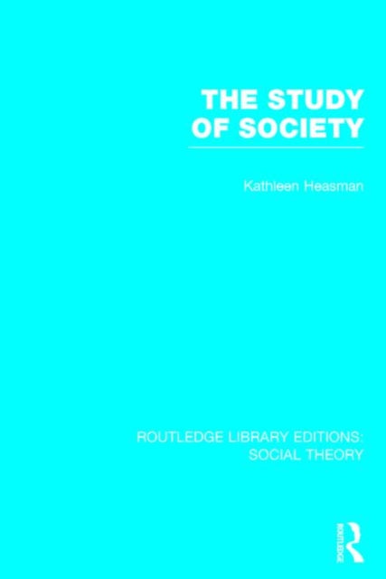 Book cover of: Study of Society (RLE Social Theory). By: Kathleen Joan Heasman
